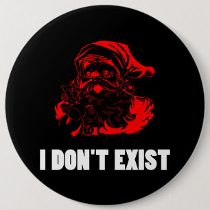 Santa Don?t Exist Pinback Button