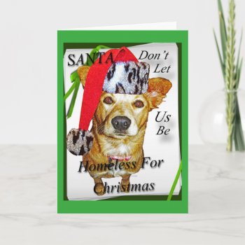 Santa Don't Let Us Be Homeless For Christmas Card by DanceswithCats at Zazzle