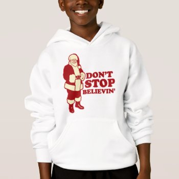 Santa  Don't Stop Believin' Hoodie by jamierushad at Zazzle
