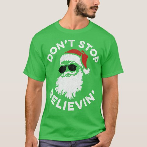 Santa Dont Stop Believin T_Shirt