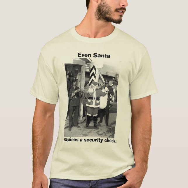 santa, Even Santa, requires a security check. T-Shirt (Front)
