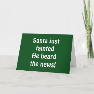 SANTA FAINTED YOU HEARD YOU WERE GOOD THIS YEAR! HOLIDAY CARD