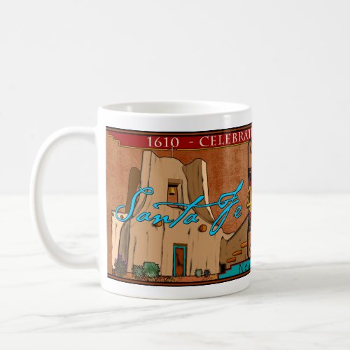 Santa Fe _ Quadricentennial Coffee Mug