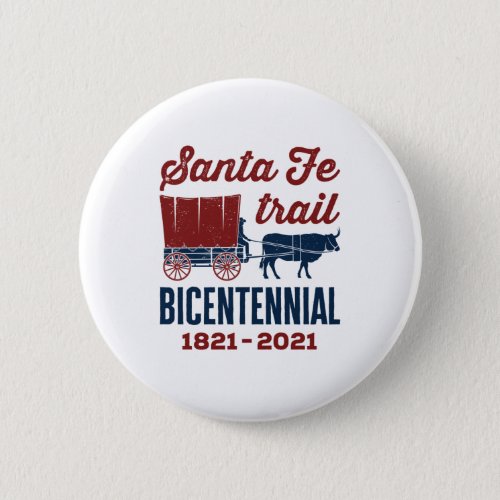 Santa Fe Trail Bicentennial 200 Years 200th Button