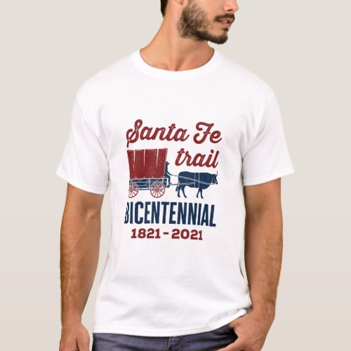 Santa Fe Trail Bicentennial 200 Years 200th T_Shirt