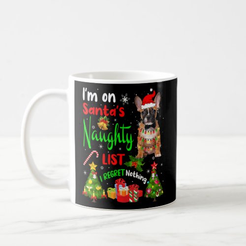 Santa French Bulldog Im On Santas Naughty List X Coffee Mug