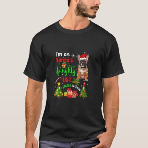 Santa French Bulldog Im On Santas Naughty List X T_Shirt