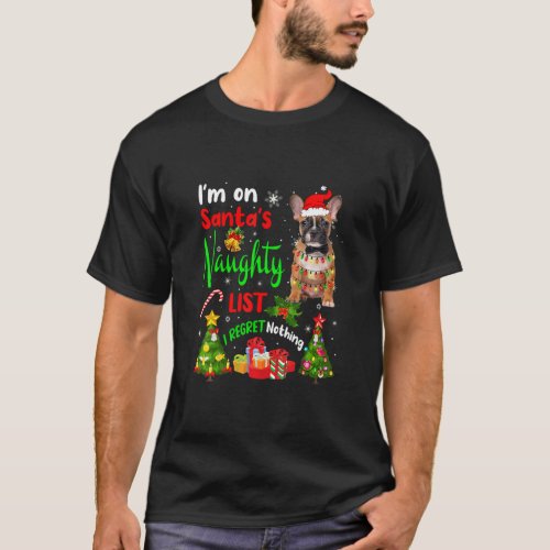 Santa French Bulldog Im On Santas Naughty List X T_Shirt