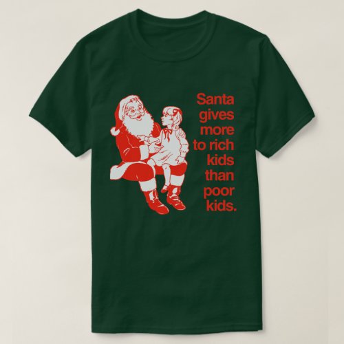 Santa gives more to rich kids T_Shirt