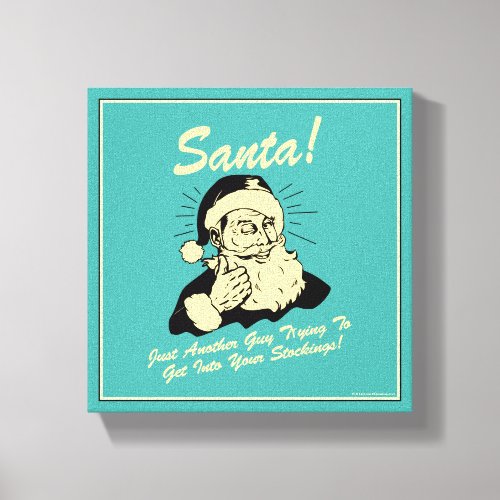 Santa Guy Trying to Get In Your Stockings Canvas Print