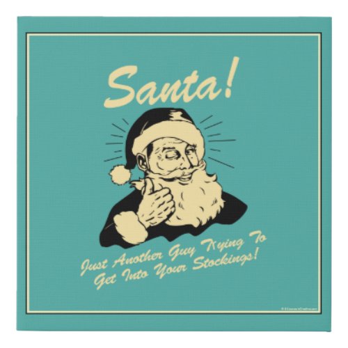 Santa Guy Trying to Get In Your Stockings Faux Canvas Print