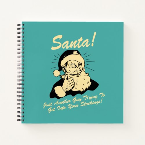 Santa Guy Trying to Get In Your Stockings Notebook