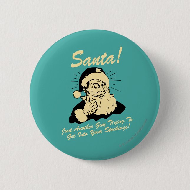 Santa! Guy Trying to Get In Your Stockings Pinback Button (Front)