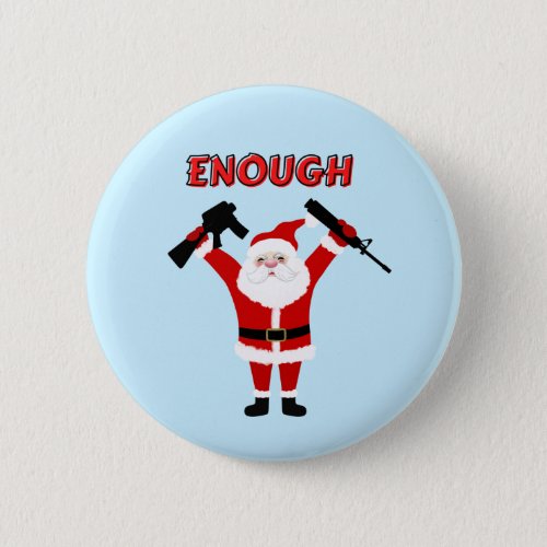 Santa Has Had Enough With Guns  Button