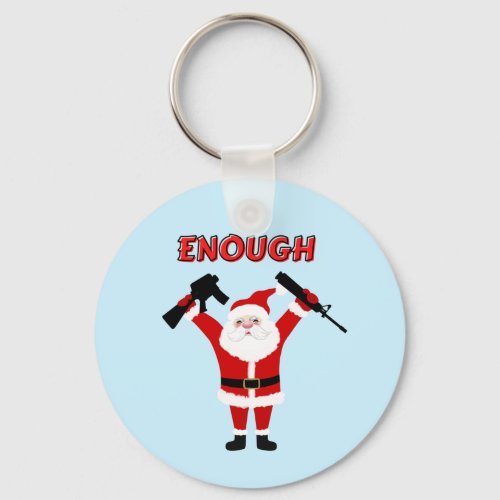 Santa Has Had Enough With Guns Keychain