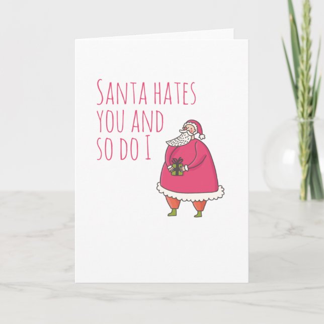 Santa Hates You and So Do I Holiday Card (Front)