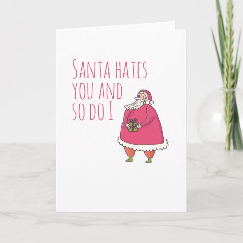 Santa Hates You And So Do I Holiday Card