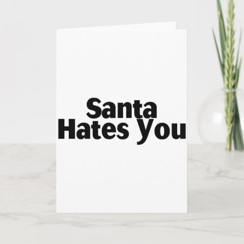 Santa Hates You Holiday Card