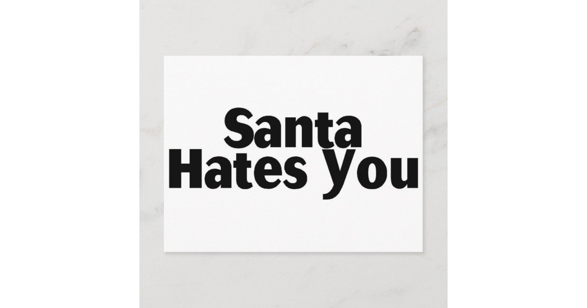 Santa Hates You Holiday Postcard | Zazzle
