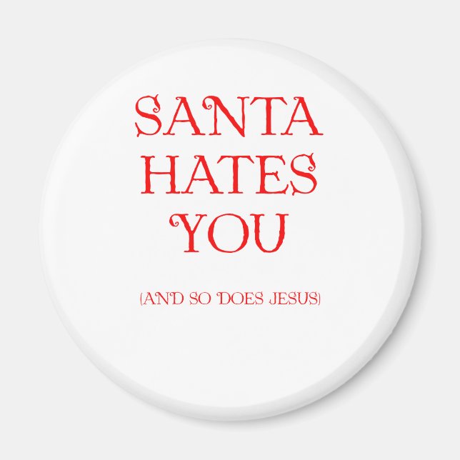 Santa Hates You Magnet (Front)