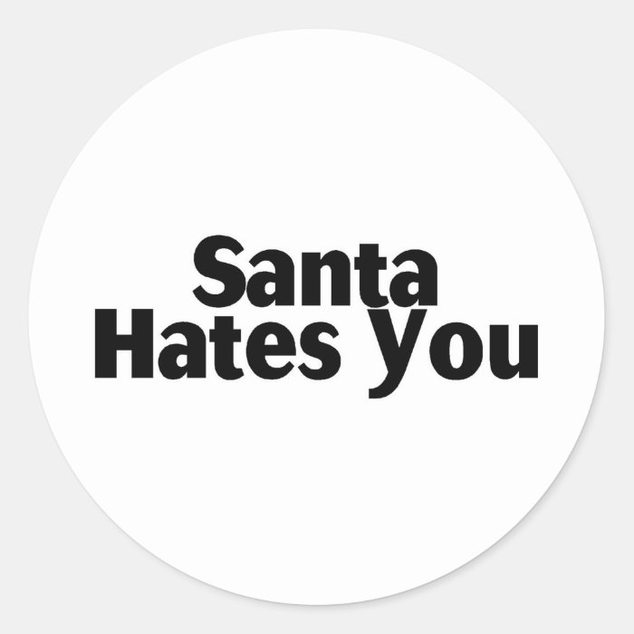 Santa Hates You Stickers