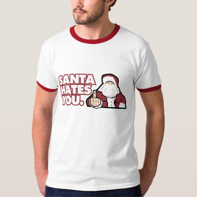 Santa Hates You. T-Shirt (Front)