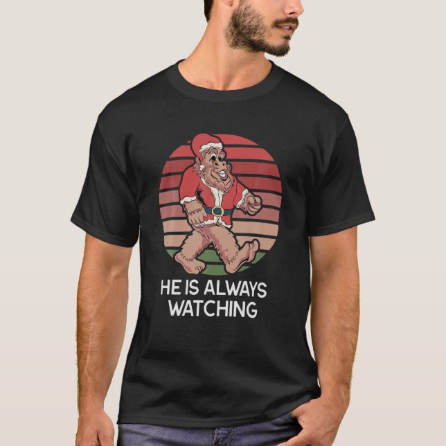 Santa He Is Always Watching - Funny Sasquatch Chri T-Shirt (Front)