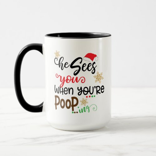 Santa He Sees You When Your Pooping Funny Xmas Mug