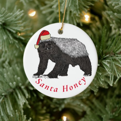 Santa Honey Badger Funny Quote Ceramic Ornament