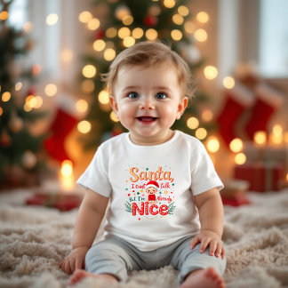 Santa I Can't Talk, I'm Already Nice - Funny Baby T-Shirt