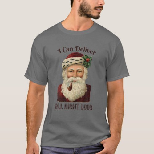 Santa I_Deliver_All_Night_Long Naughty Dirty Joke T_Shirt