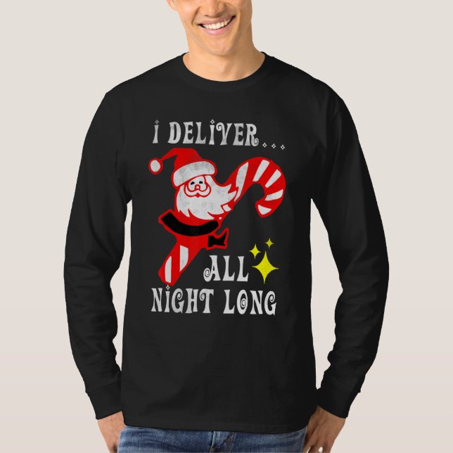 Santa I Deliver All Night Long Naughty Dirty Joke  T-Shirt (Front)