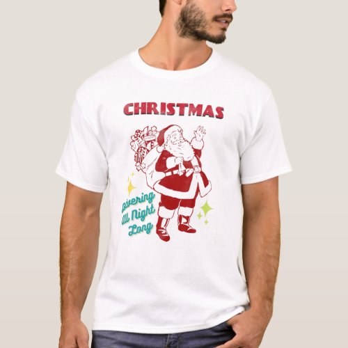 Santa I_Deliver_All_Night_Long Naughty Dirty Joke T_Shirt