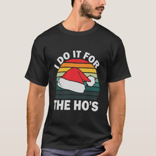 Santa I Do It For The HoS Gifts T_Shirt