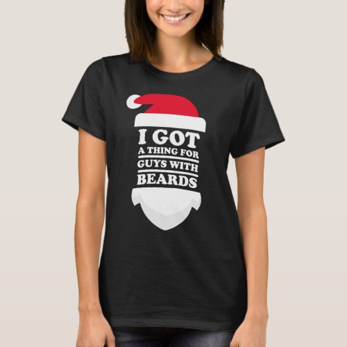 Santa I got a thing for guys with beards T_Shirt