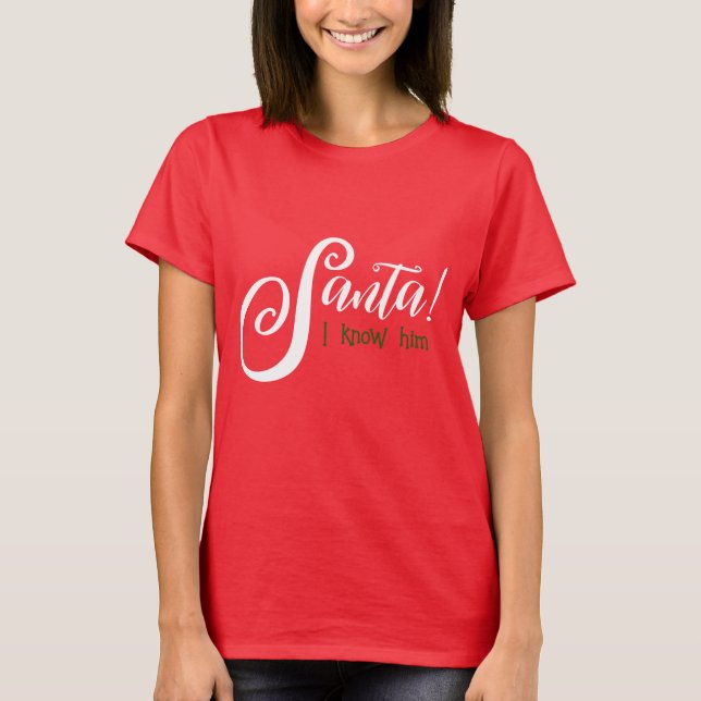 Santa I Know Him Shirt (Front)
