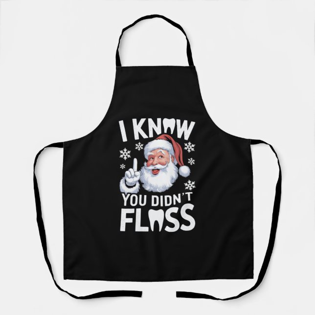 Santa I Know You Didn't Floss Dentist Dental Xmas Apron (Front)
