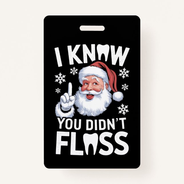 Santa I Know You Didn't Floss Dentist Dental Xmas Badge (Front)
