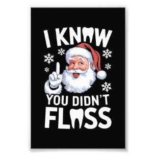 Santa I Know You Didn't Floss Dentist Dental Xmas Photo Print