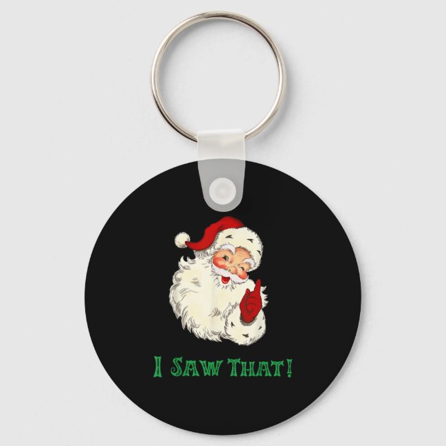 Santa I Saw That Funny Christmas Santa's Watching  Keychain (Front)