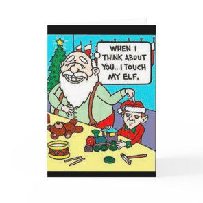 Santa "I tough my elf" Greeting Card