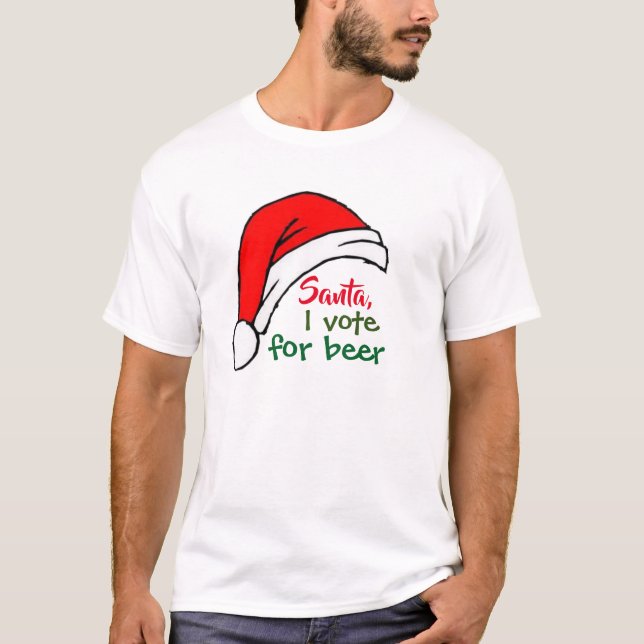 Santa I Vote For Beer Shirt - Funny Christmas (Front)