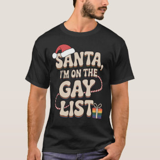 Santa, I'm on the Gay List T-Shirt