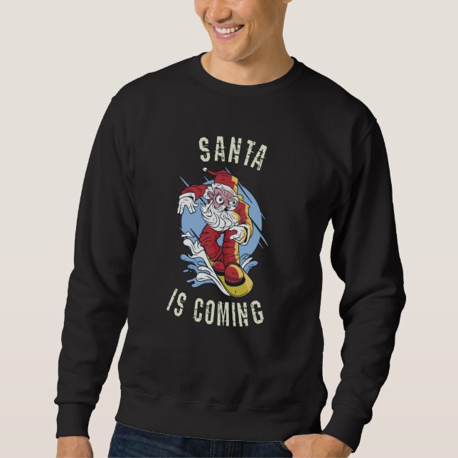 Santa is coming by snowboard sweatshirt (Front)