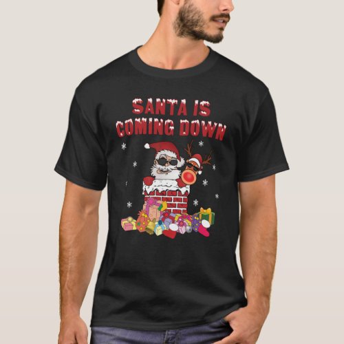 Santa is coming down the Chimney T_Shirt