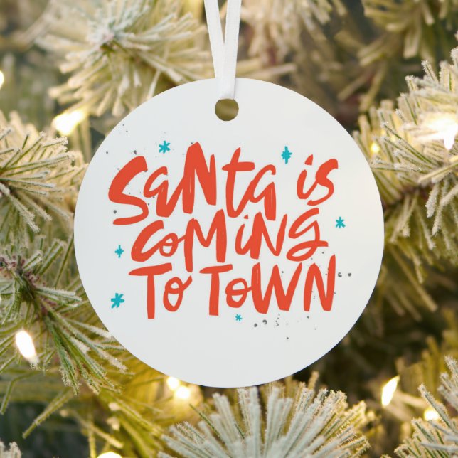 Santa is Coming to Town Holiday Design Metal Ornament (Insitu)