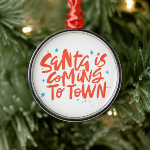 Santa is Coming to Town Holiday Design Metal Ornament