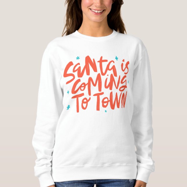Santa is Coming to Town Holiday Design Sweatshirt (Front)