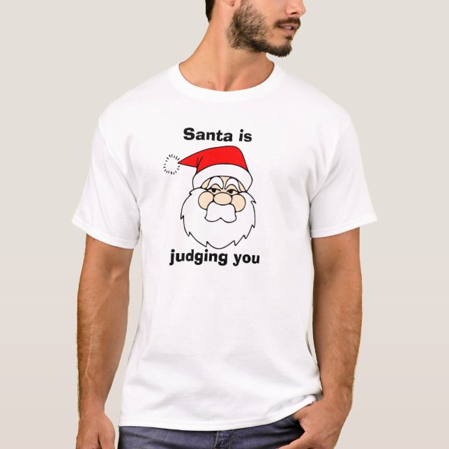 Santa is judging you T-Shirt (Front)
