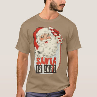SANTA IS LORD T-Shirt